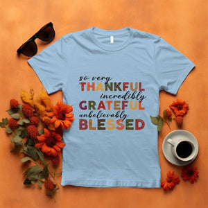 Thanksgiving T Shirt So Very Thankful Incredibly Grateful Unbelievably Blessed TS11 Light Blue Print Your Wear