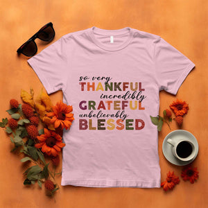 Thanksgiving T Shirt So Very Thankful Incredibly Grateful Unbelievably Blessed TS11 Light Pink Print Your Wear