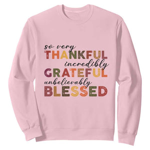 Thanksgiving Sweatshirt So Very Thankful Incredibly Grateful Unbelievably Blessed TS11 Light Pink Print Your Wear