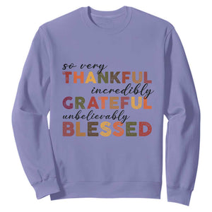 Thanksgiving Sweatshirt So Very Thankful Incredibly Grateful Unbelievably Blessed TS11 Violet Print Your Wear