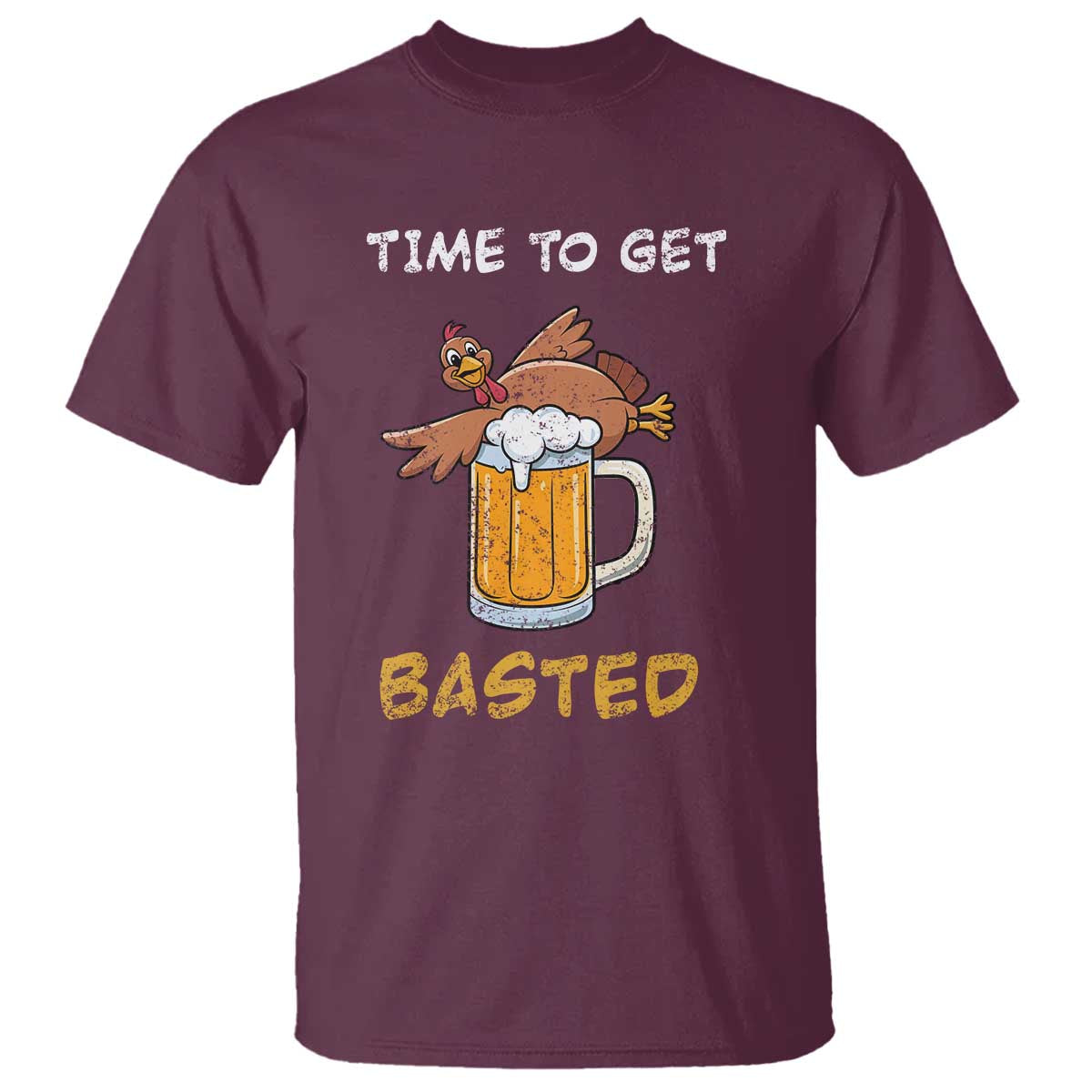 Funny Thanksgiving Beer T Shirt Time To Get Basted Vintage Turkey TS11 Maroon Print Your Wear