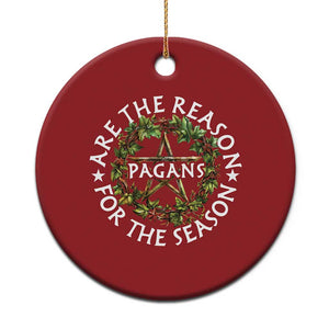 Pagans Are The Reason For The Season Christmas Ornament Yule Pagan Xmas TS11 Print Your Wear