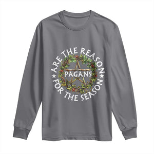 Pagans Are The Reason For The Season Long Sleeve Shirt Yule Pagan Christmas TS11 Charcoal Print Your Wear