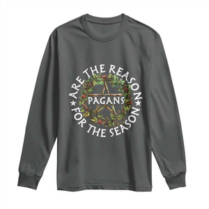 Pagans Are The Reason For The Season Long Sleeve Shirt Yule Pagan Christmas TS11 Dark Heather Print Your Wear