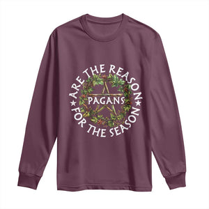 Pagans Are The Reason For The Season Long Sleeve Shirt Yule Pagan Christmas TS11 Maroon Print Your Wear