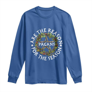 Pagans Are The Reason For The Season Long Sleeve Shirt Yule Pagan Christmas TS11 Royal Blue Print Your Wear