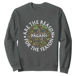 Pagans Are The Reason For The Season Sweatshirt Yule Pagan Christmas TS11 Dark Heather Print Your Wear