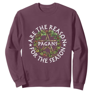 Pagans Are The Reason For The Season Sweatshirt Yule Pagan Christmas TS11 Maroon Print Your Wear