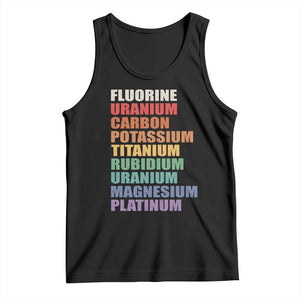 Subtle FDT Chemistry Science Tank Top Fluorine Uranium Carbon Potassium Titanium Nerdy Gifts