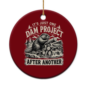 It Is Just One Dam Project After Another Funny Beaver Ceramic Ornament