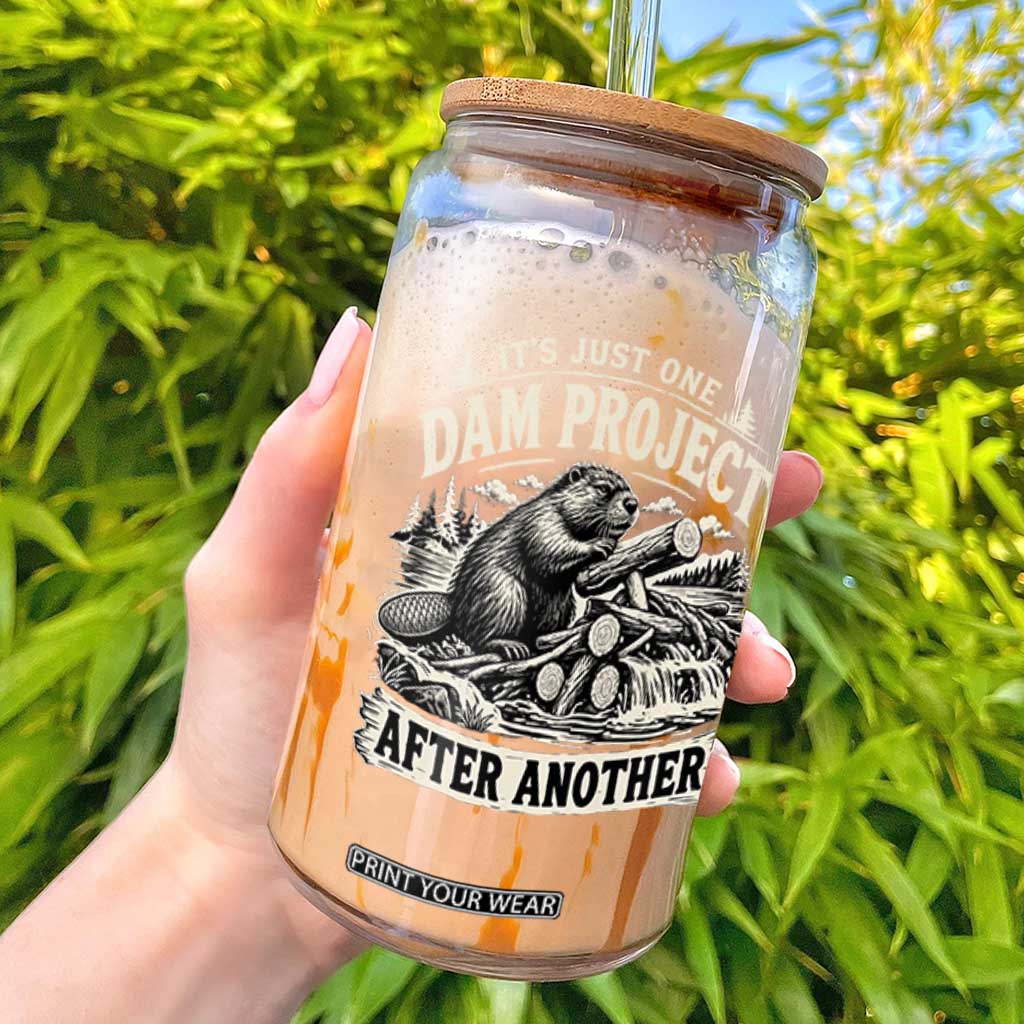 It Is Just One Dam Project After Another Funny Beaver Glass Can