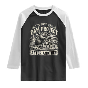 It Is Just One Dam Project After Another Funny Beaver Raglan Shirt