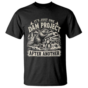 It Is Just One Dam Project After Another Funny Beaver T Shirt