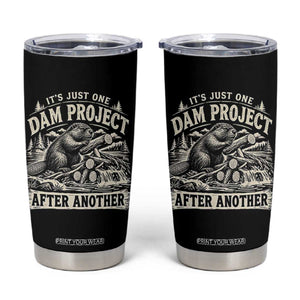 It Is Just One Dam Project After Another Funny Beaver Tumbler Cup
