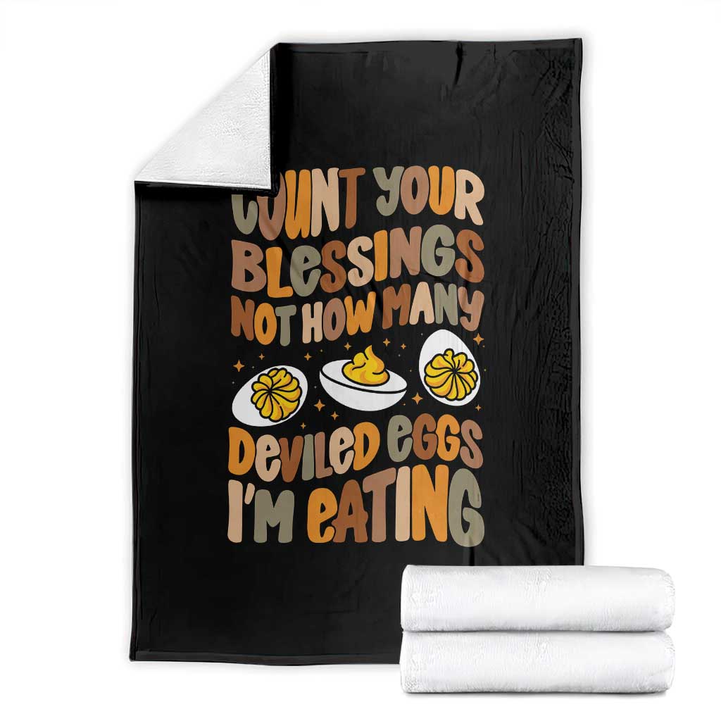 Funny Thanksgiving Count Your Blessings Not How Many Deviled Eggs I Am Eating Throw Blanket