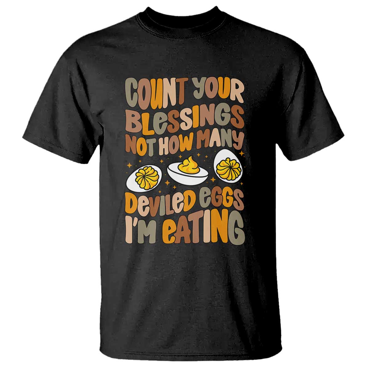 Funny Thanksgiving Count Your Blessings Not How Many Deviled Eggs I Am Eating T Shirt