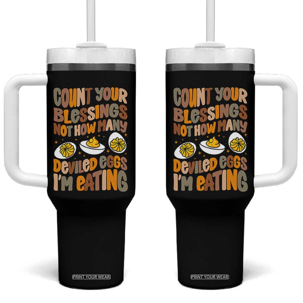 Funny Thanksgiving Count Your Blessings Not How Many Deviled Eggs I Am Eating Tumbler With Handle