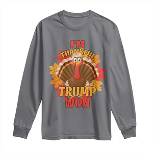 Funny Thanksgiving Trump Long Sleeve Shirt I'm Thankful Trump Won Turkey 47th President TS11 Charcoal Print Your Wear