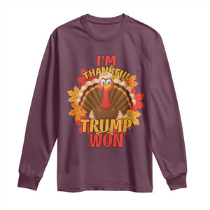 Funny Thanksgiving Trump Long Sleeve Shirt I'm Thankful Trump Won Turkey 47th President TS11 Maroon Print Your Wear