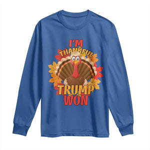 Funny Thanksgiving Trump Long Sleeve Shirt I'm Thankful Trump Won Turkey 47th President TS11 Royal Blue Print Your Wear