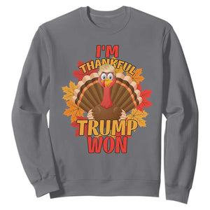 Funny Thanksgiving Trump Sweatshirt I'm Thankful Trump Won Turkey 47th President TS11 Charcoal Print Your Wear