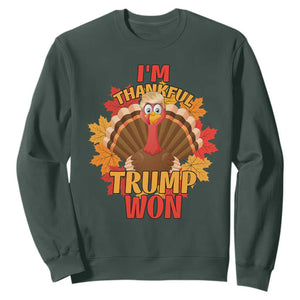 Funny Thanksgiving Trump Sweatshirt I'm Thankful Trump Won Turkey 47th President TS11 Dark Forest Green Print Your Wear