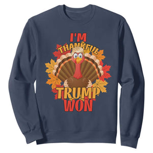 Funny Thanksgiving Trump Sweatshirt I'm Thankful Trump Won Turkey 47th President TS11 Navy Print Your Wear