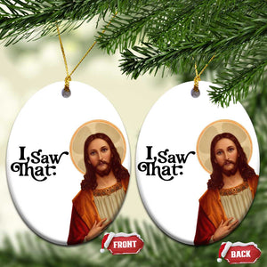 Funny Christian Xmas Christmas Ornament I Saw That Jesus Bible Meme TS11 Oval White Print Your Wear