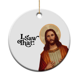 Funny Christian Xmas Christmas Ornament I Saw That Jesus Bible Meme TS11 Print Your Wear