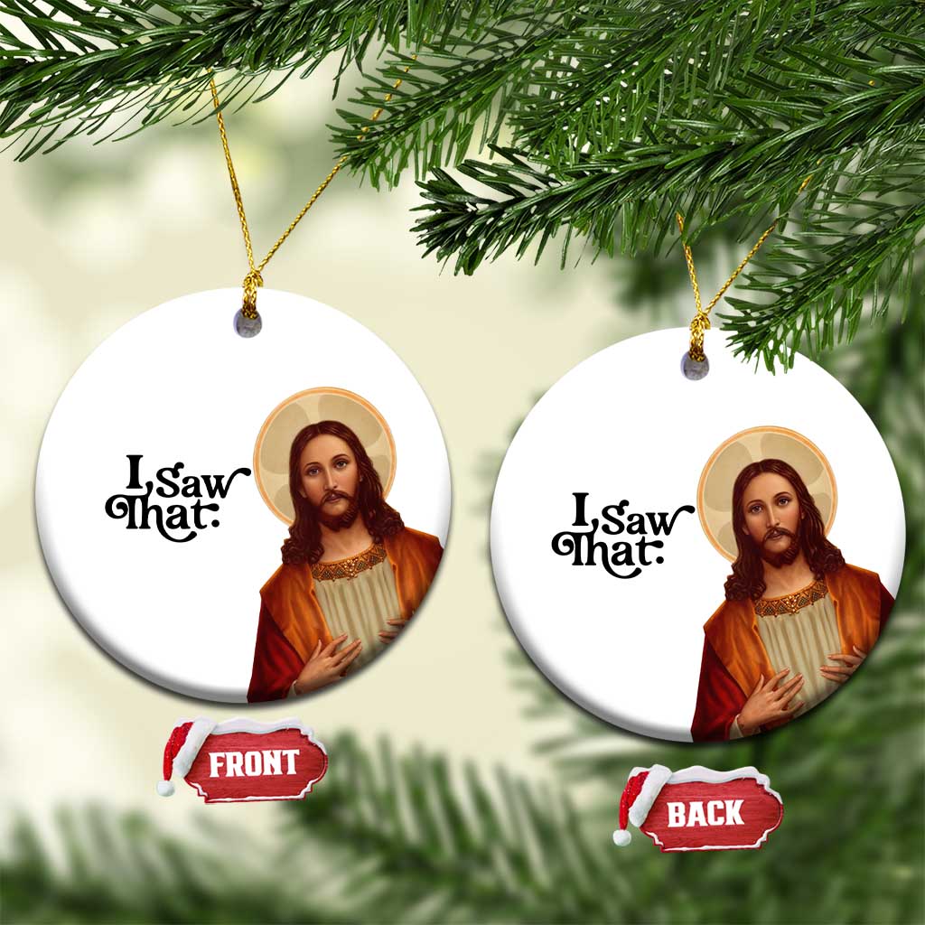 Funny Christian Xmas Christmas Ornament I Saw That Jesus Bible Meme TS11 Circle White Print Your Wear