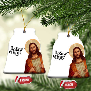 Funny Christian Xmas Christmas Ornament I Saw That Jesus Bible Meme TS11 Bell Flake White Print Your Wear