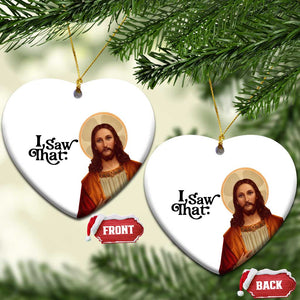 Funny Christian Xmas Christmas Ornament I Saw That Jesus Bible Meme TS11 Heart White Print Your Wear