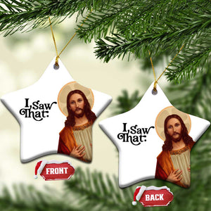 Funny Christian Xmas Christmas Ornament I Saw That Jesus Bible Meme TS11 Star White Print Your Wear