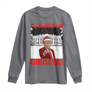 Funny Trump Xmas Long Sleeve Shirt I'll Be Home For Christmas 45 47th President TS11 Charcoal Print Your Wear