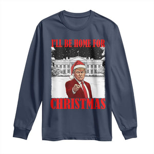 Funny Trump Xmas Long Sleeve Shirt I'll Be Home For Christmas 45 47th President TS11 Navy Print Your Wear