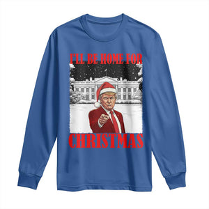 Funny Trump Xmas Long Sleeve Shirt I'll Be Home For Christmas 45 47th President TS11 Royal Blue Print Your Wear