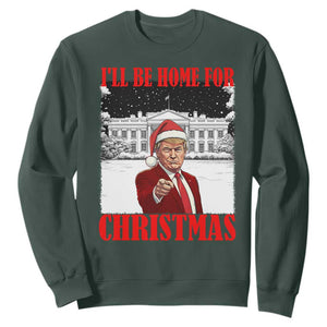 Funny Trump Xmas Sweatshirt I'll Be Home For Christmas 45 47th President TS11 Dark Forest Green Print Your Wear