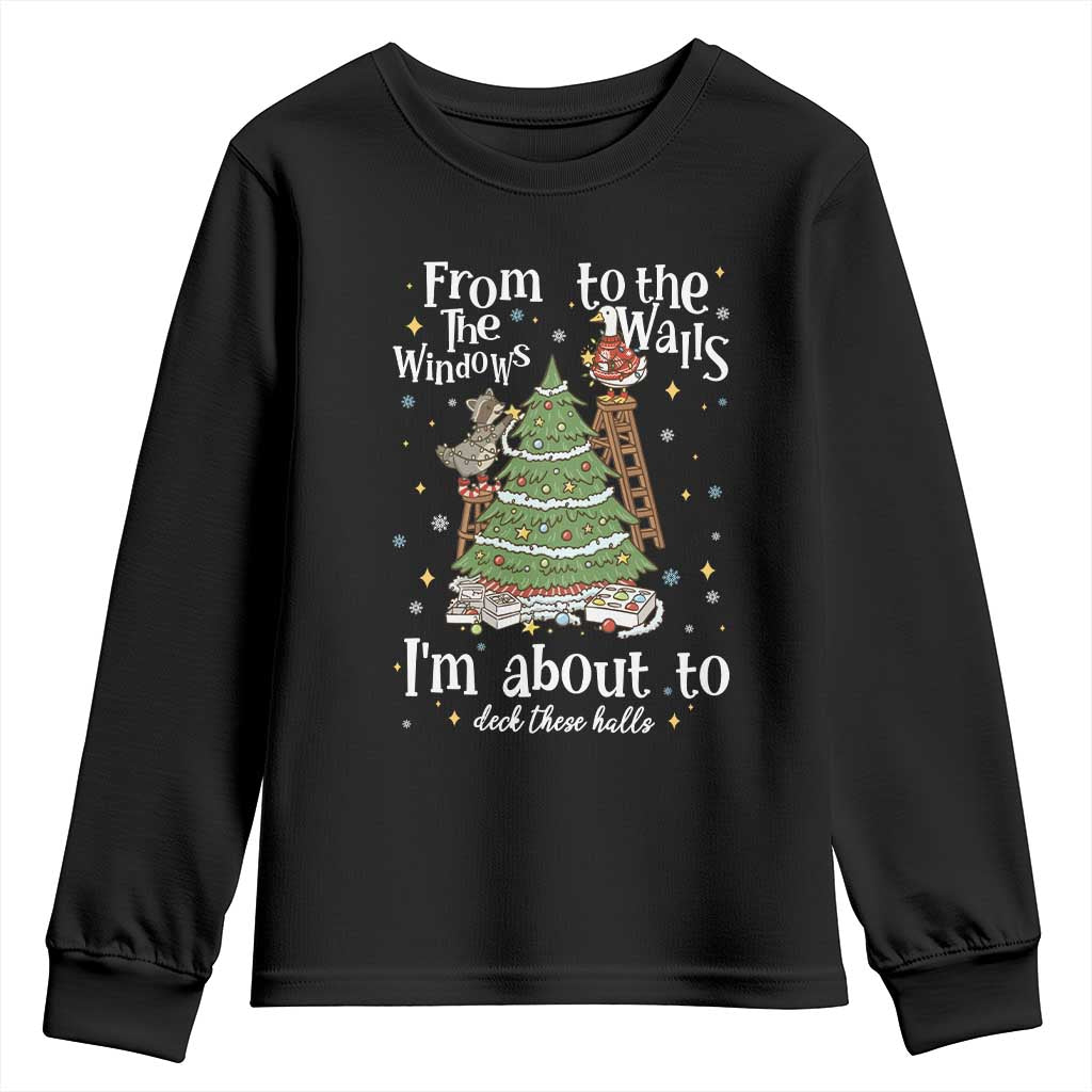 From The Windows To The Walls I'm About To Deck These Halls Christmas Youth Sweatshirt TS11 Black Print Your Wear