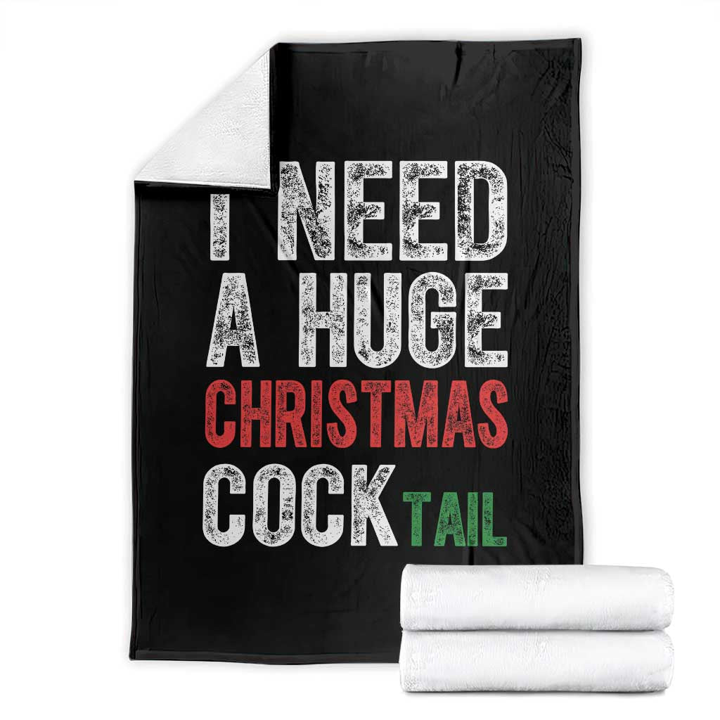 I Need A Huge Christmas Cocktail Throw Blanket Funny Adult Humor Xmas Party Drinking TS11 Black Print Your Wear
