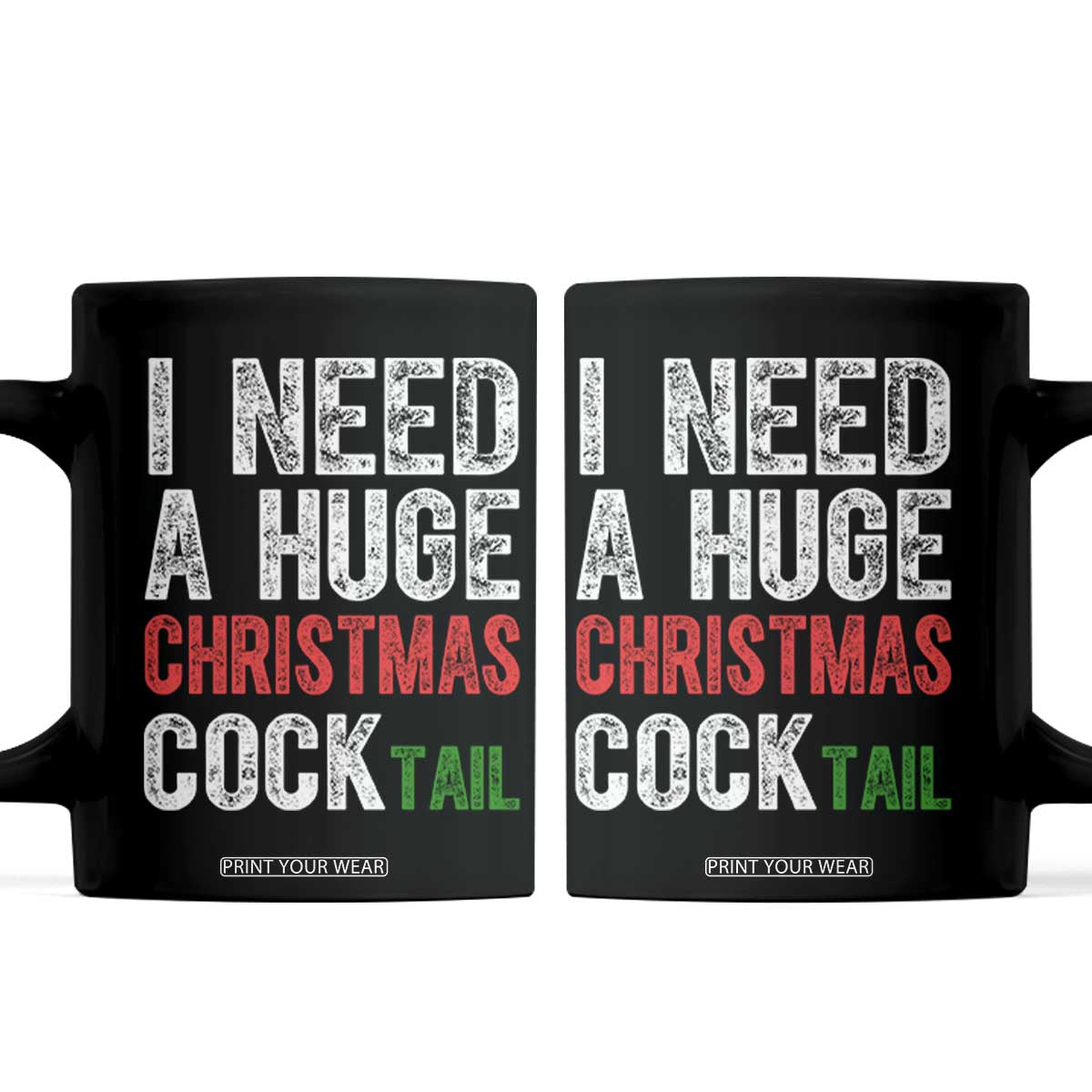I Need A Huge Christmas Cocktail Coffee Mug Funny Adult Humor Xmas Party Drinking TS11 Black Print Your Wear
