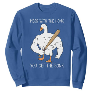 Funny Mess With The Honk You Get The Bonk Sweatshirt Muscle Silly Goose TS11 Royal Blue Print Your Wear