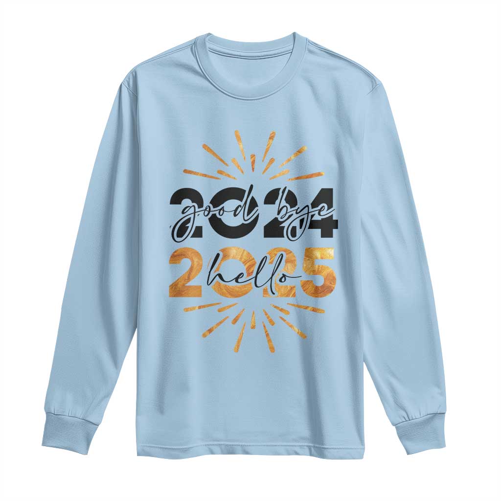 Goodbye 2024 Hello 2025 Long Sleeve Shirt New Year's Eve Party TS11 Light Blue Print Your Wear