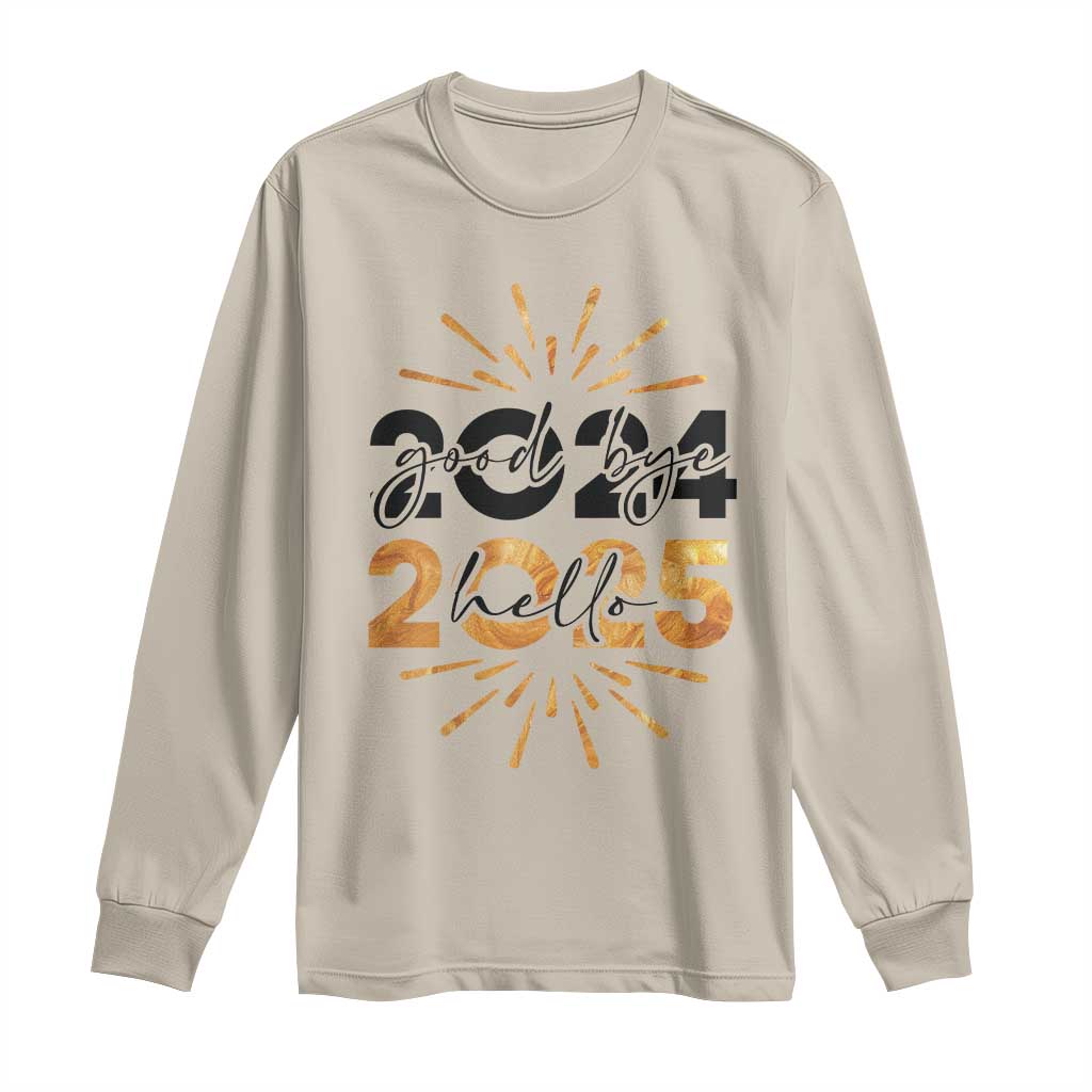 Goodbye 2024 Hello 2025 Long Sleeve Shirt New Year's Eve Party TS11 Sand Print Your Wear