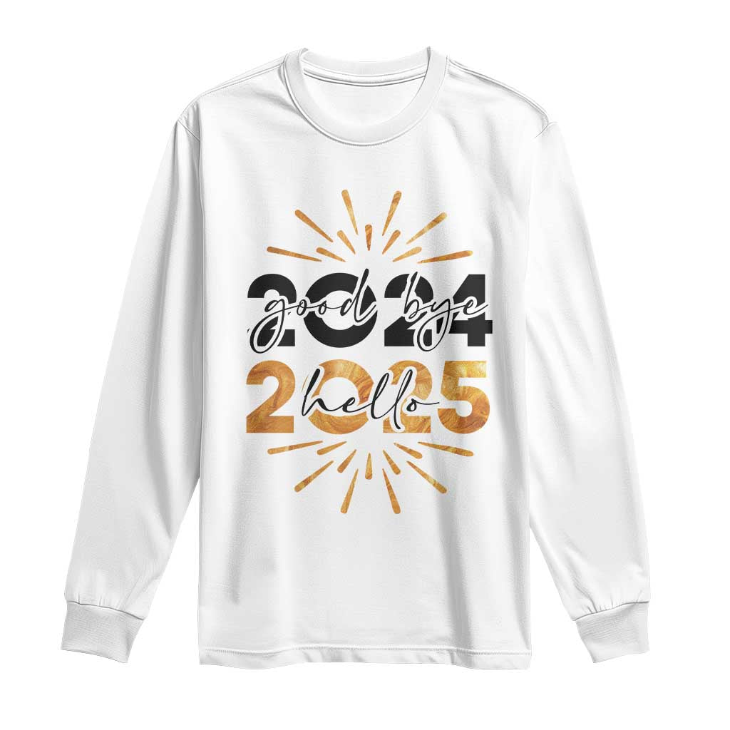 Goodbye 2024 Hello 2025 Long Sleeve Shirt New Year's Eve Party TS11 White Print Your Wear