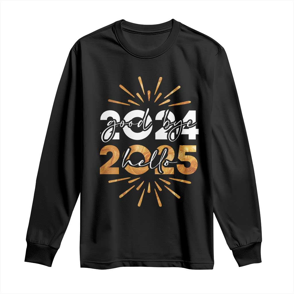 Goodbye 2024 Hello 2025 Long Sleeve Shirt New Year's Eve Party Fireworks TS11 Black Print Your Wear