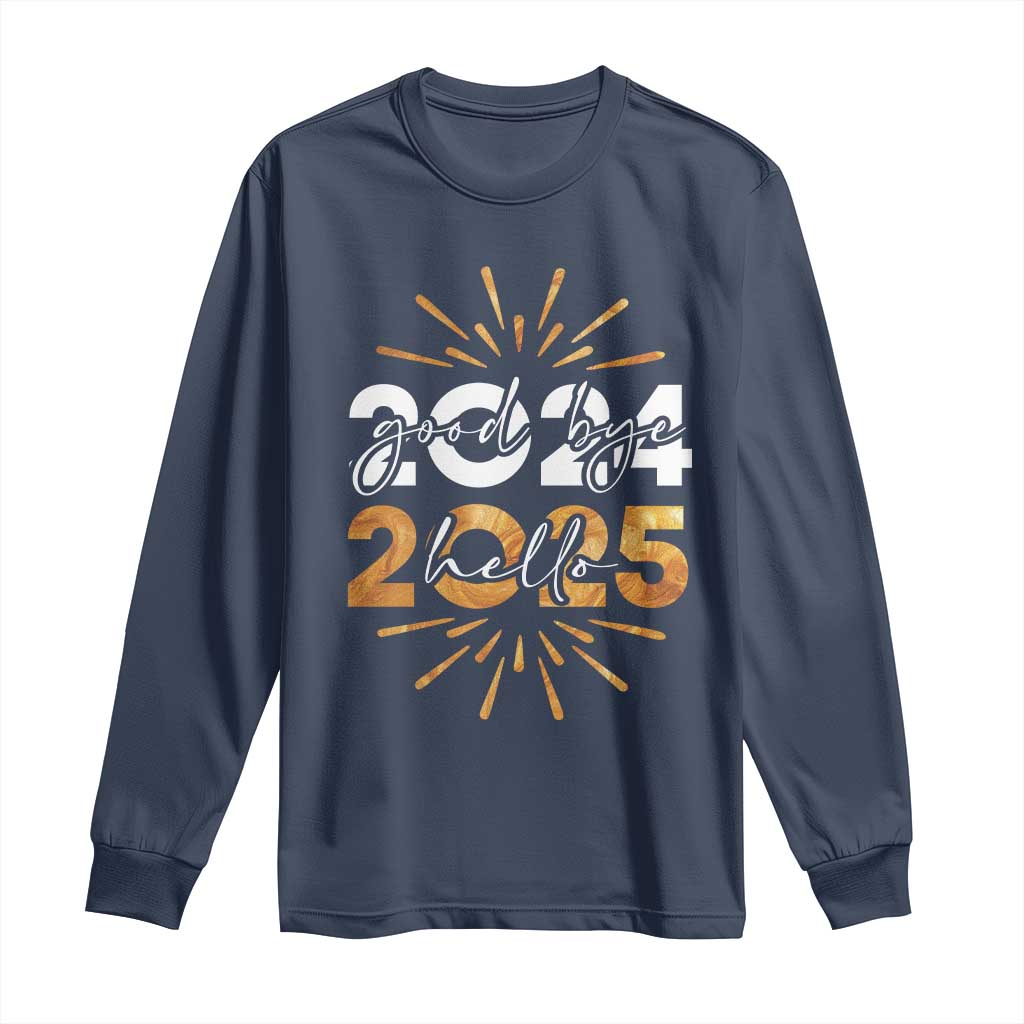Goodbye 2024 Hello 2025 Long Sleeve Shirt New Year's Eve Party Fireworks TS11 Navy Print Your Wear