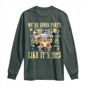 Funny Trump Vance Musk New Year Long Sleeve Shirt We're Gonna Party Like It's 2025 New Year New America New President TS11 Dark Forest Green Print Your Wear