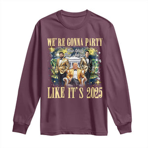 Funny Trump Vance Musk New Year Long Sleeve Shirt We're Gonna Party Like It's 2025 New Year New America New President TS11 Maroon Print Your Wear