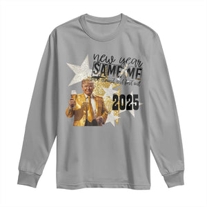 Funny Trump New Year 2025 Long Sleeve Shirt New Year Same Me Fuck Around And Find Out TS11 Sport Gray Print Your Wear