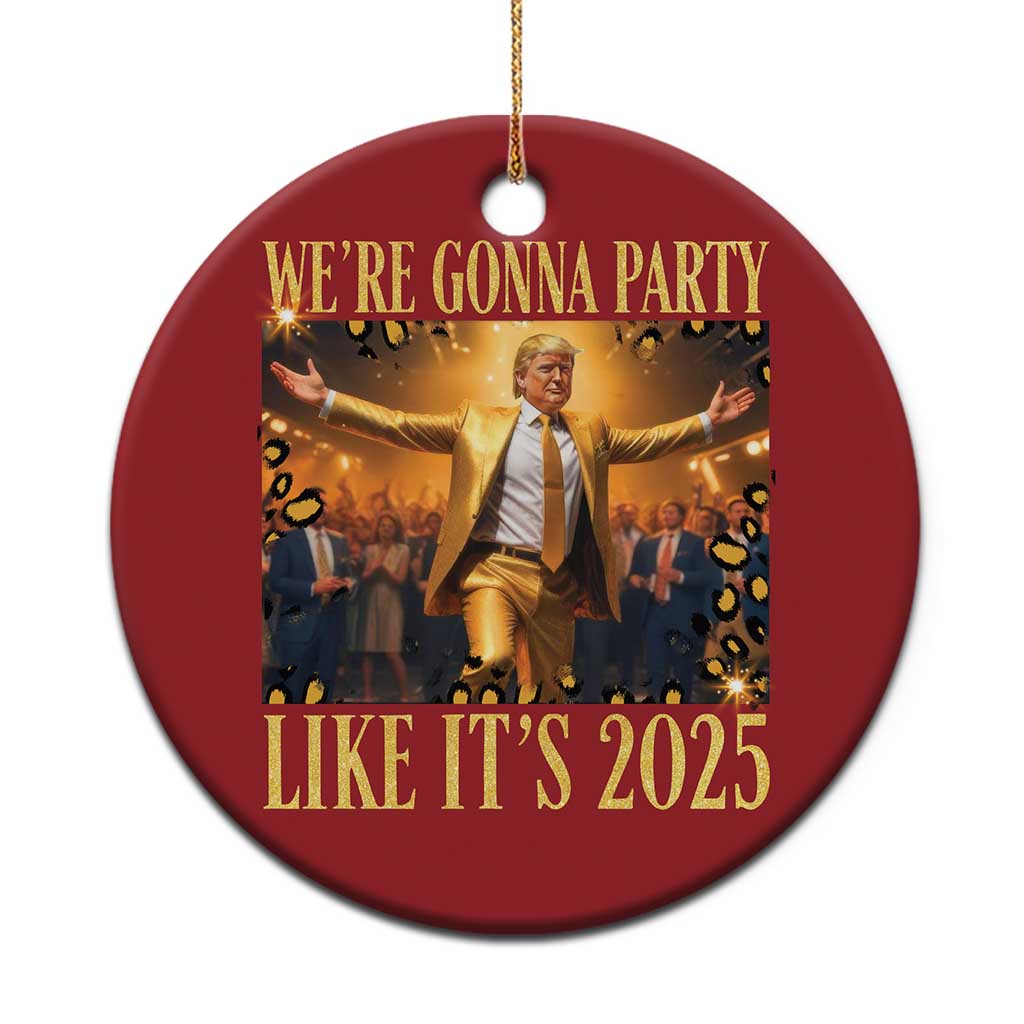 Funny Trump Dance Happy New Year Christmas Ornament We're Gonna Party Like It's 2025 TS11 Print Your Wear